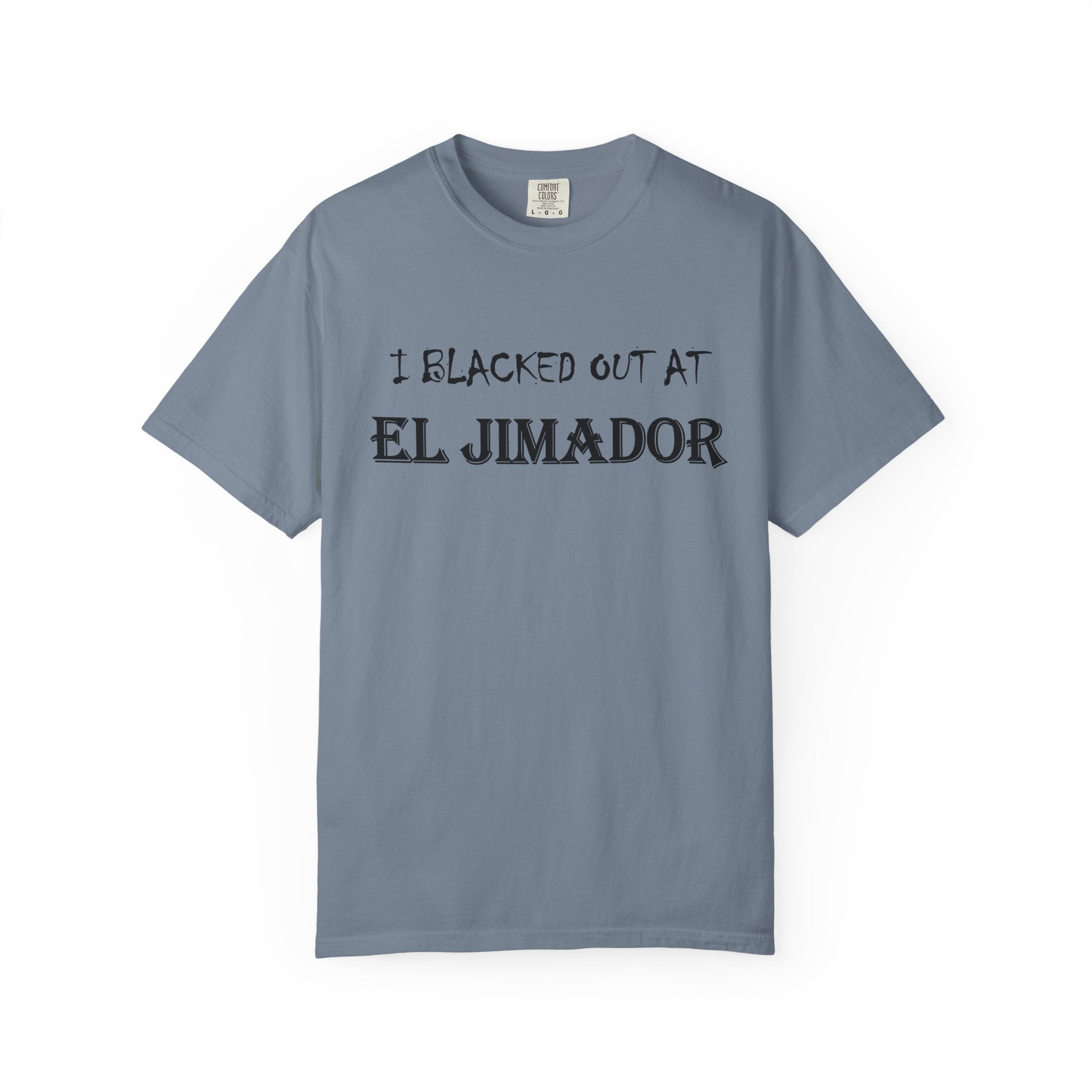 T-Shirt — "I Blacked Out at El Jimador" Tequila Bar Shirt