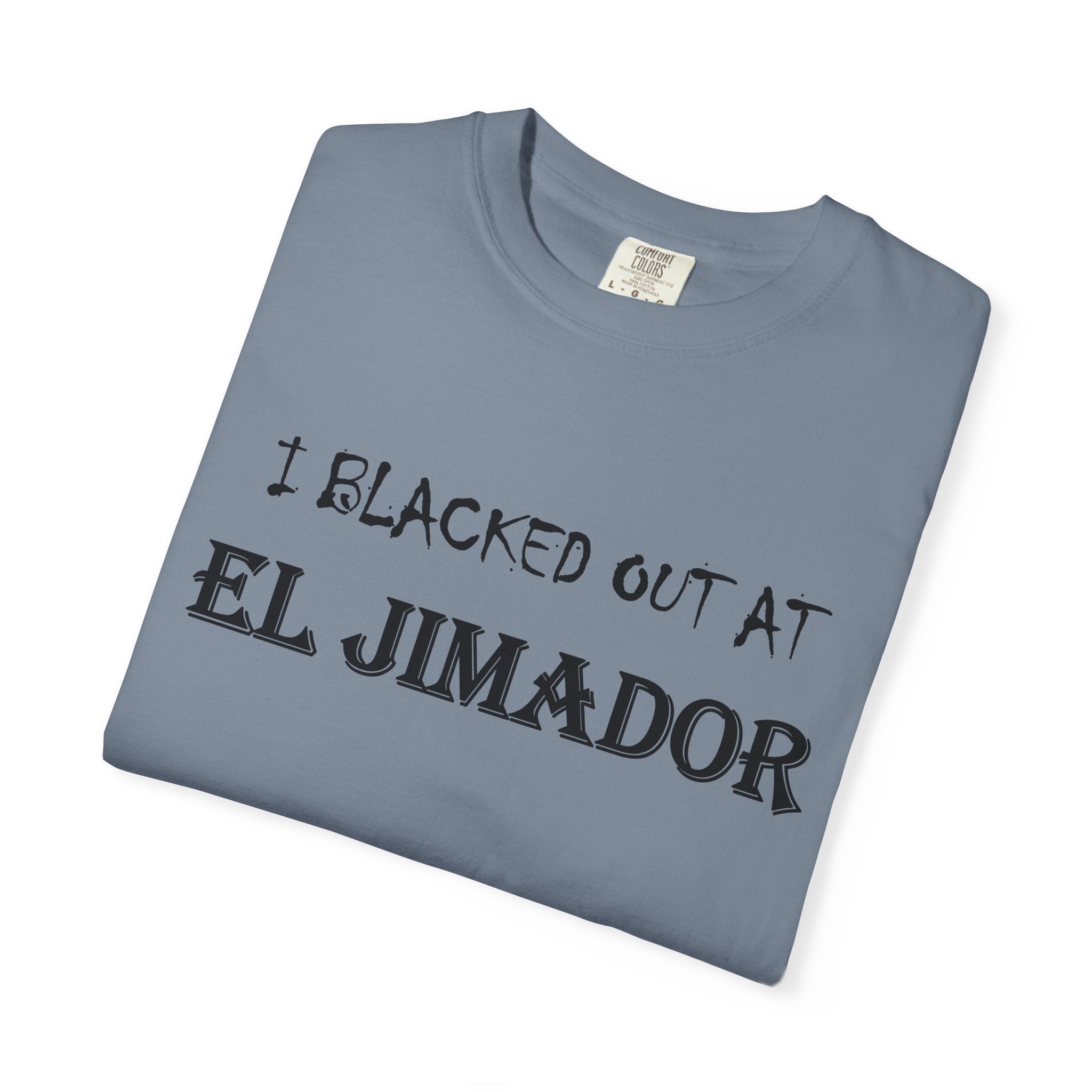 T-Shirt — "I Blacked Out at El Jimador" Tequila Bar Shirt