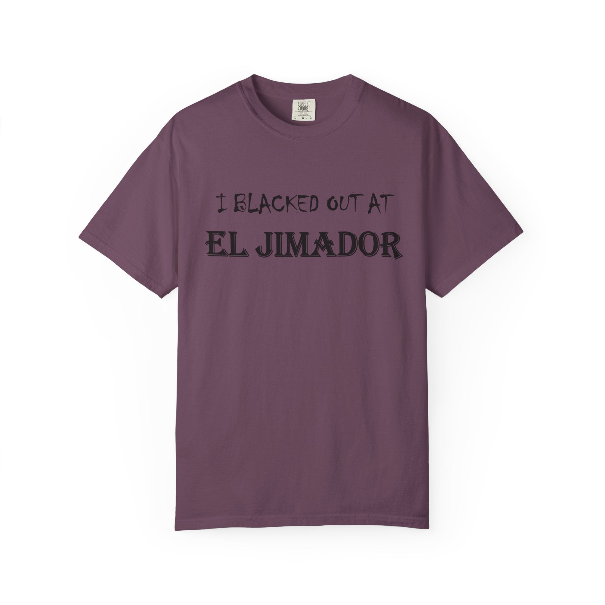 T-Shirt — "I Blacked Out at El Jimador" Tequila Bar Shirt