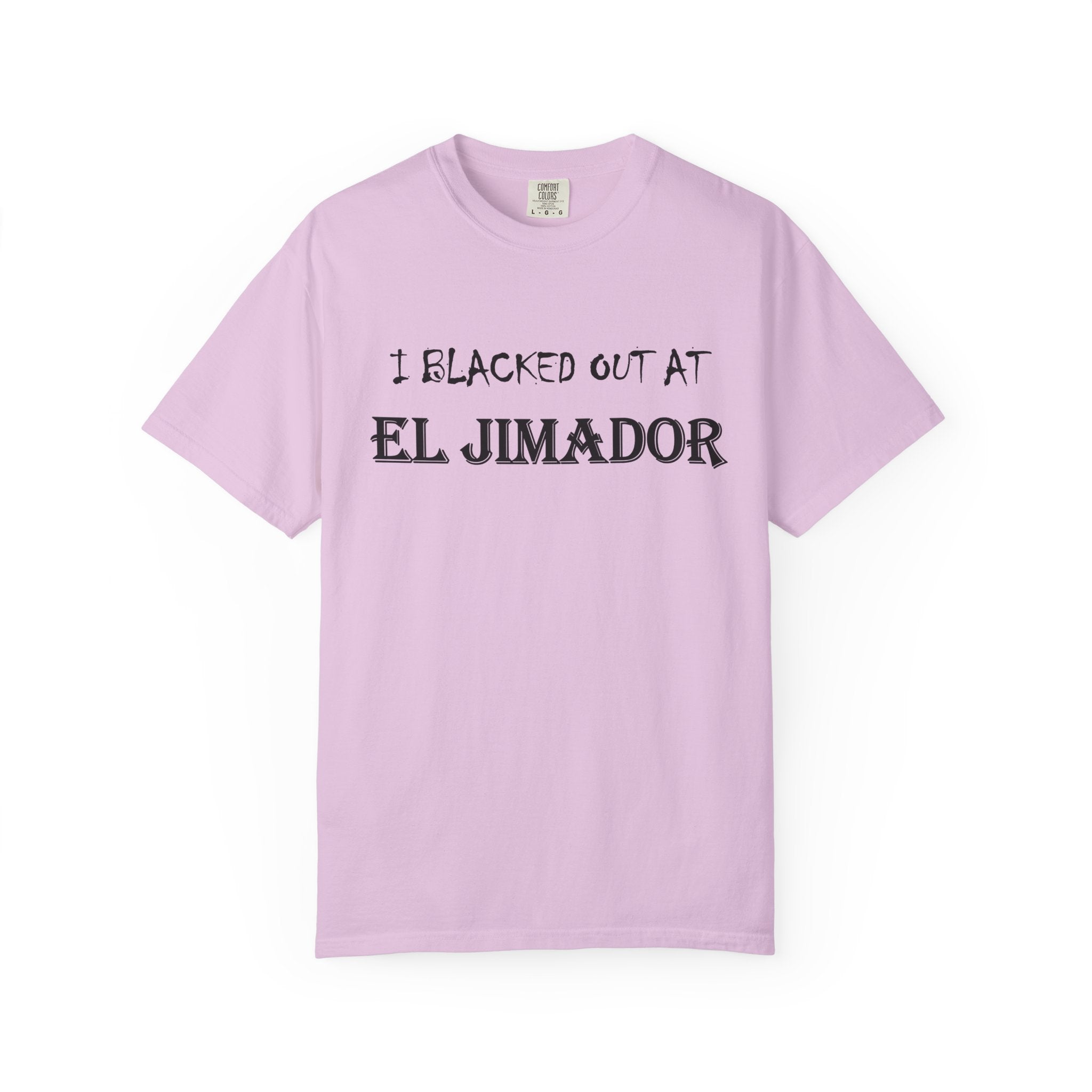 T-Shirt — "I Blacked Out at El Jimador" Tequila Bar Shirt